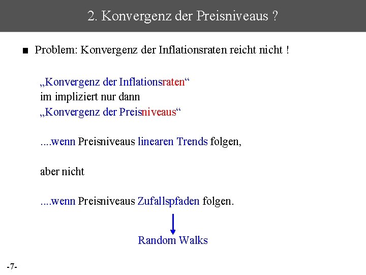 2. Konvergenz der Preisniveaus ? ■ Problem: Konvergenz der Inflationsraten reicht nicht ! „Konvergenz