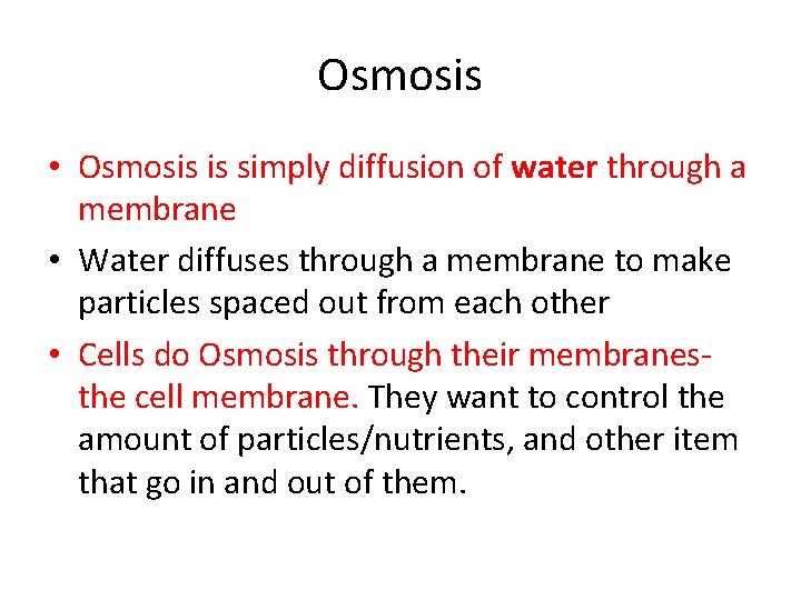 Osmosis • Osmosis is simply diffusion of water through a membrane • Water diffuses