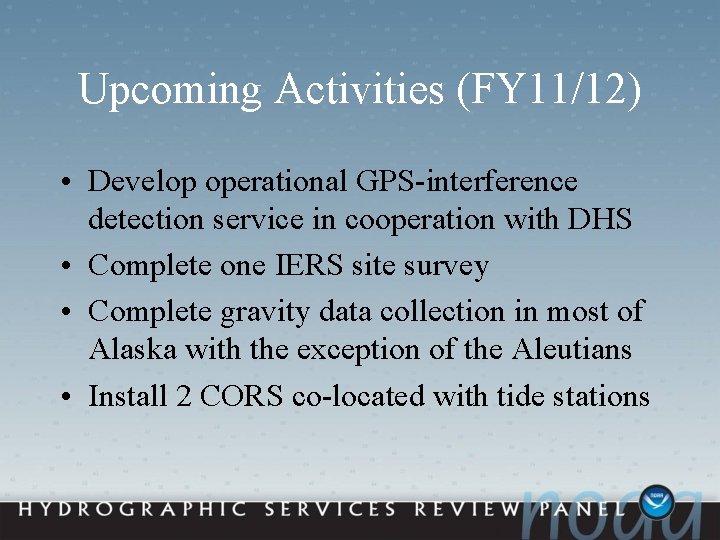 Upcoming Activities (FY 11/12) • Develop operational GPS-interference detection service in cooperation with DHS