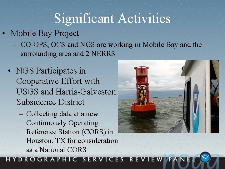 Significant Activities • Mobile Bay Project – CO-OPS, OCS and NGS are working in