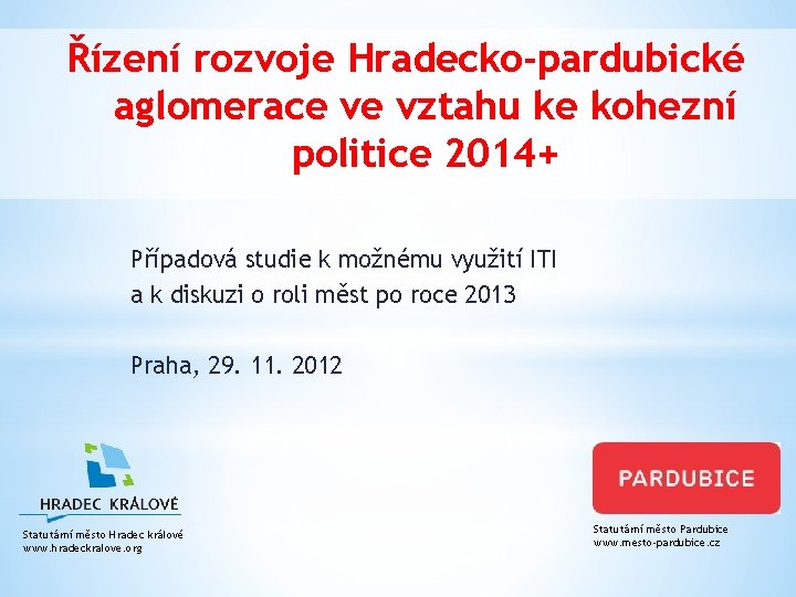 Řízení rozvoje Hradecko-pardubické aglomerace ve vztahu ke kohezní politice 2014+ Případová studie k možnému