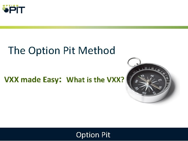 The Option Pit Method VXX made Easy: What is the VXX? Option Pit 