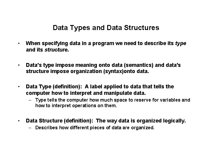 Data Types and Data Structures • When specifying data in a program we need