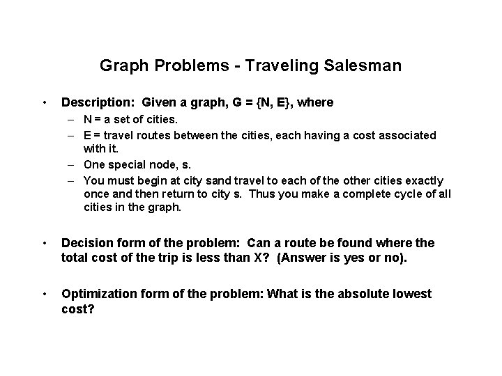 Graph Problems - Traveling Salesman • Description: Given a graph, G = {N, E},