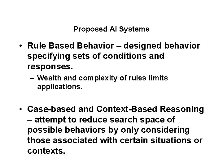 Proposed AI Systems • Rule Based Behavior – designed behavior specifying sets of conditions