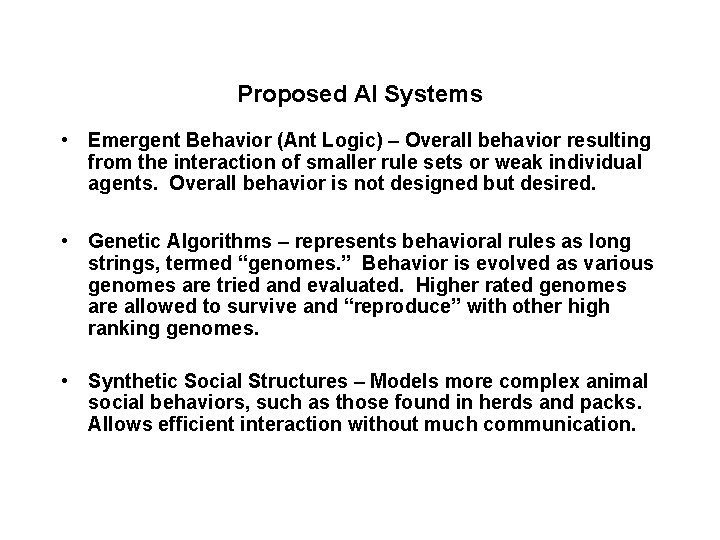 Proposed AI Systems • Emergent Behavior (Ant Logic) – Overall behavior resulting from the