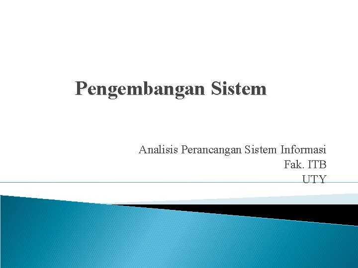 Pengembangan Sistem Analisis Perancangan Sistem Informasi Fak. ITB UTY 