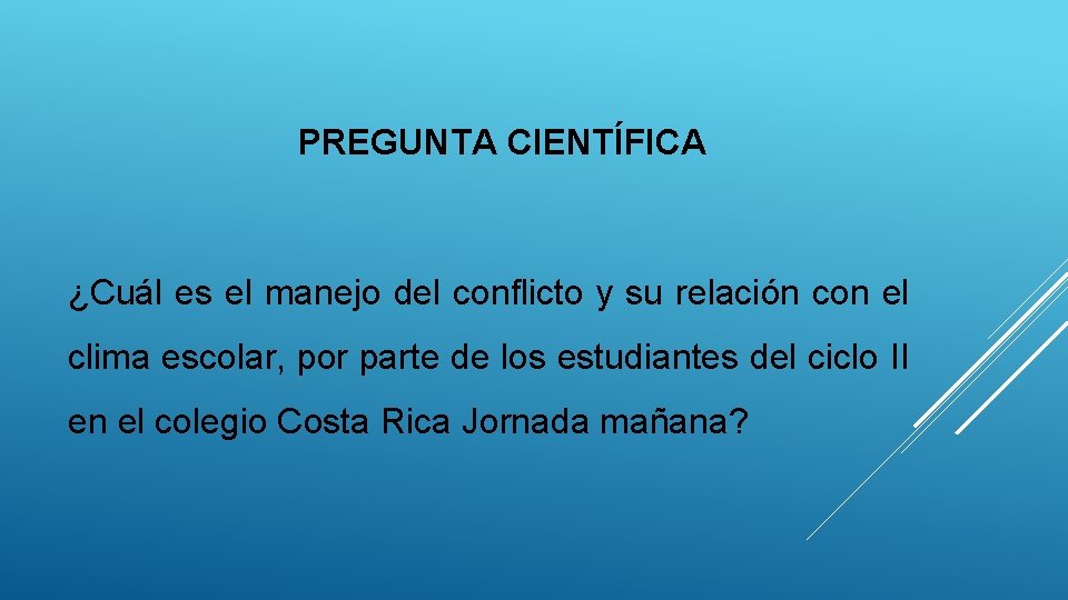 PREGUNTA CIENTÍFICA ¿Cuál es el manejo del conflicto y su relación con el clima