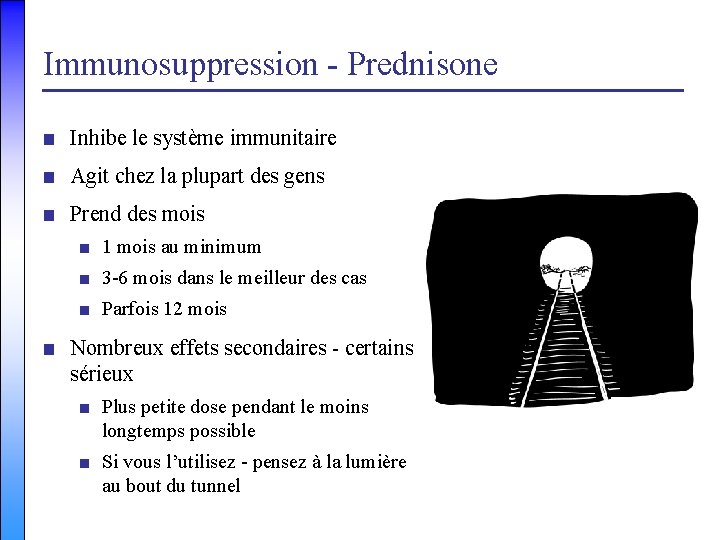 Immunosuppression - Prednisone ■ Inhibe le système immunitaire ■ Agit chez la plupart des
