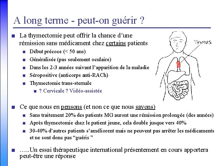 A long terme - peut-on guérir ? ■ La thymectomie peut offrir la chance