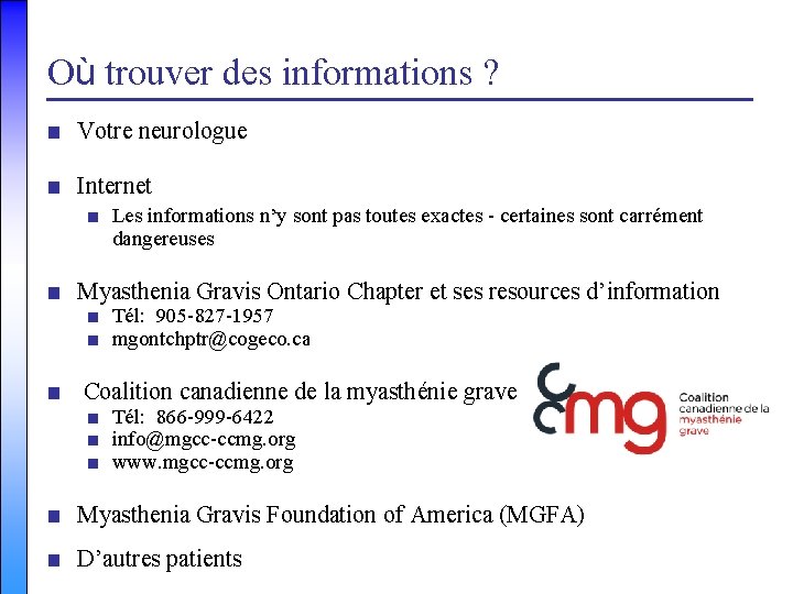 Où trouver des informations ? ■ Votre neurologue ■ Internet ■ Les informations n’y