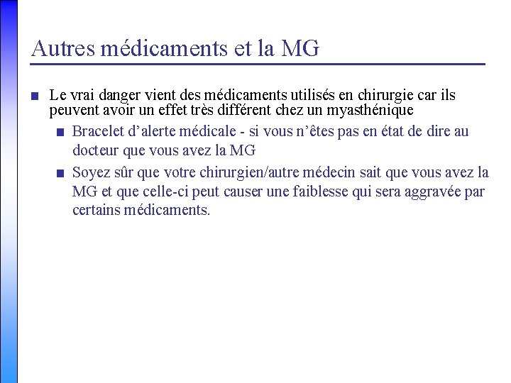 Autres médicaments et la MG ■ Le vrai danger vient des médicaments utilisés en