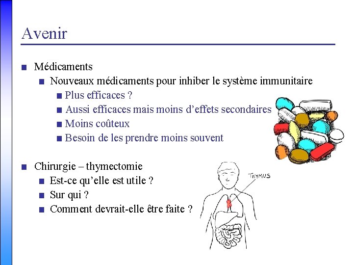 Avenir ■ Médicaments ■ Nouveaux médicaments pour inhiber le système immunitaire ■ Plus efficaces