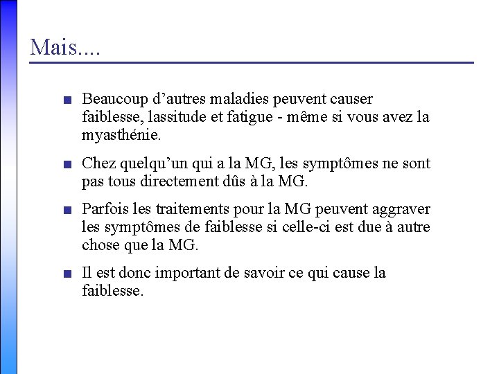 Mais. . ■ Beaucoup d’autres maladies peuvent causer faiblesse, lassitude et fatigue - même