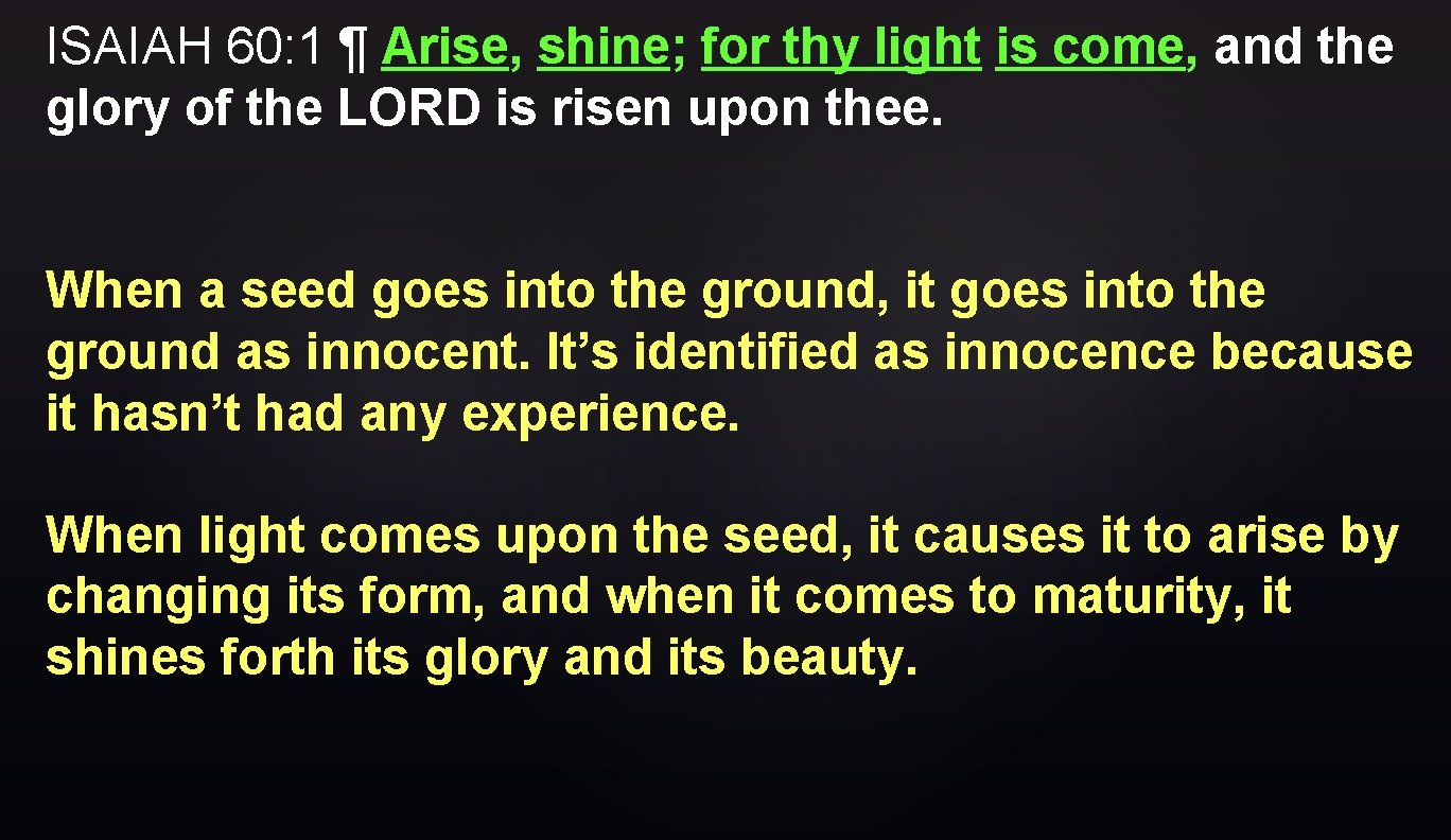 ISAIAH 60: 1 ¶ Arise, shine; for thy light is come, and the glory