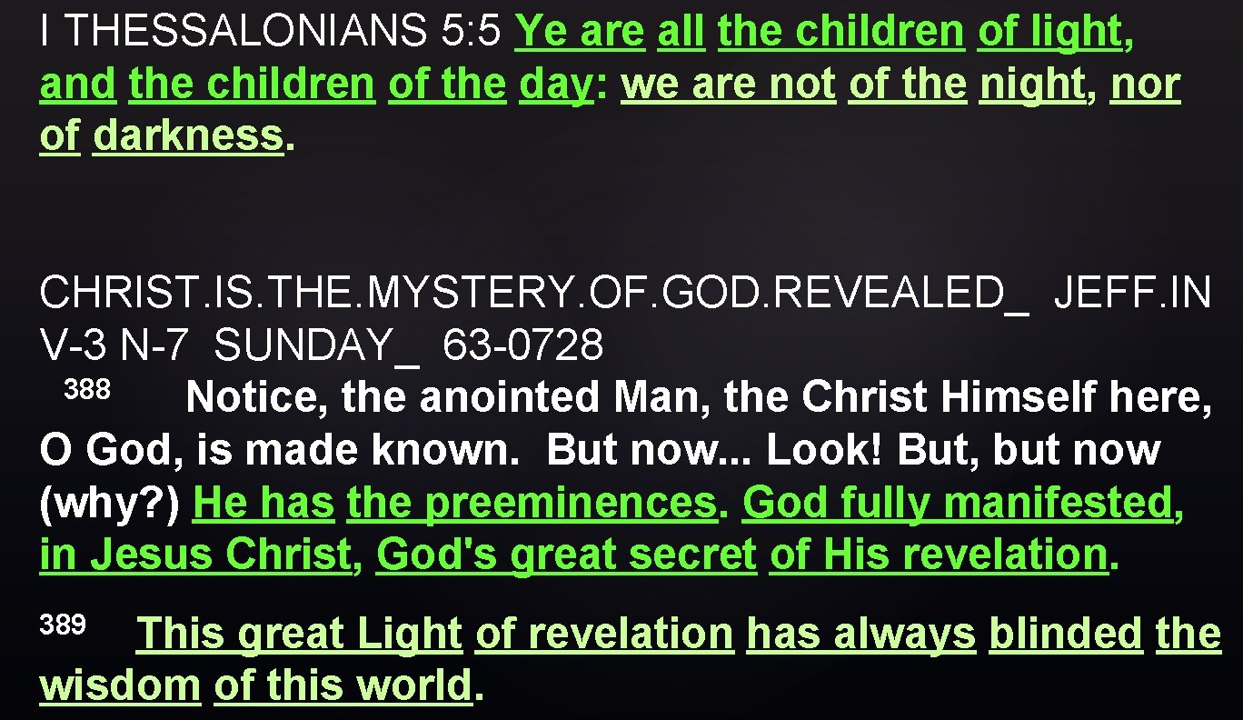 I THESSALONIANS 5: 5 Ye are all the children of light, and the children