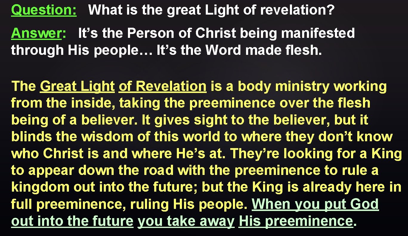 Question: What is the great Light of revelation? Answer: It’s the Person of Christ