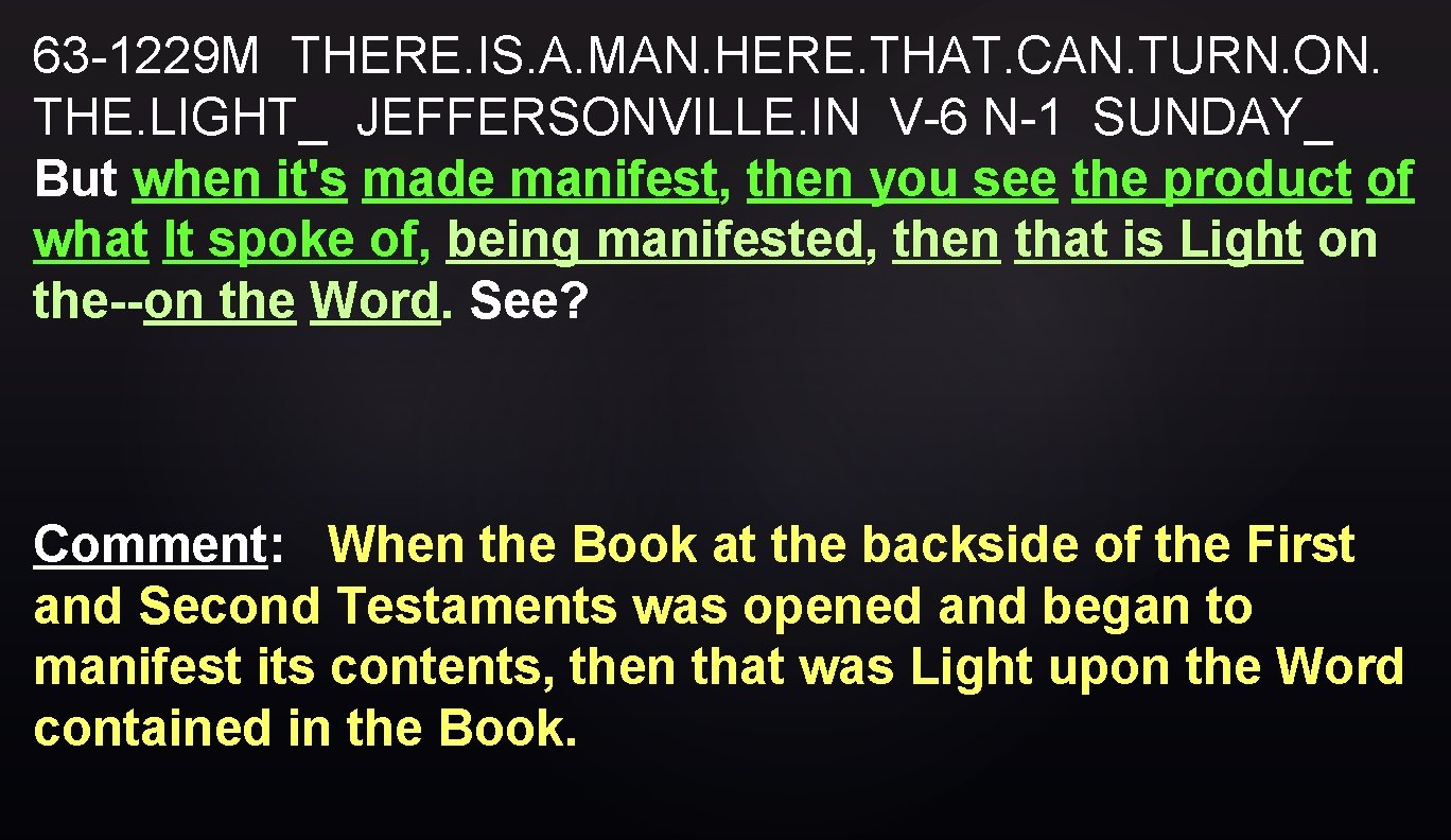 63 -1229 M THERE. IS. A. MAN. HERE. THAT. CAN. TURN. ON. THE. LIGHT_