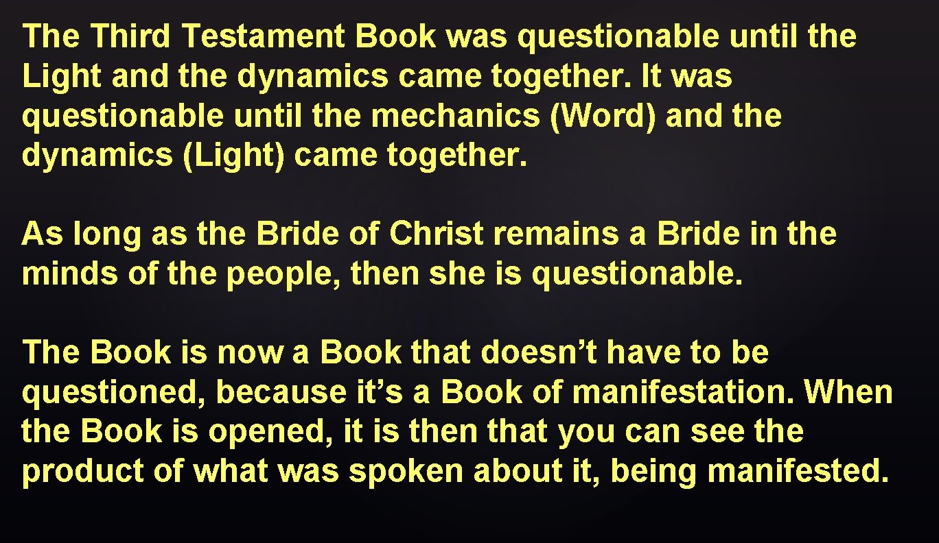 The Third Testament Book was questionable until the Light and the dynamics came together.