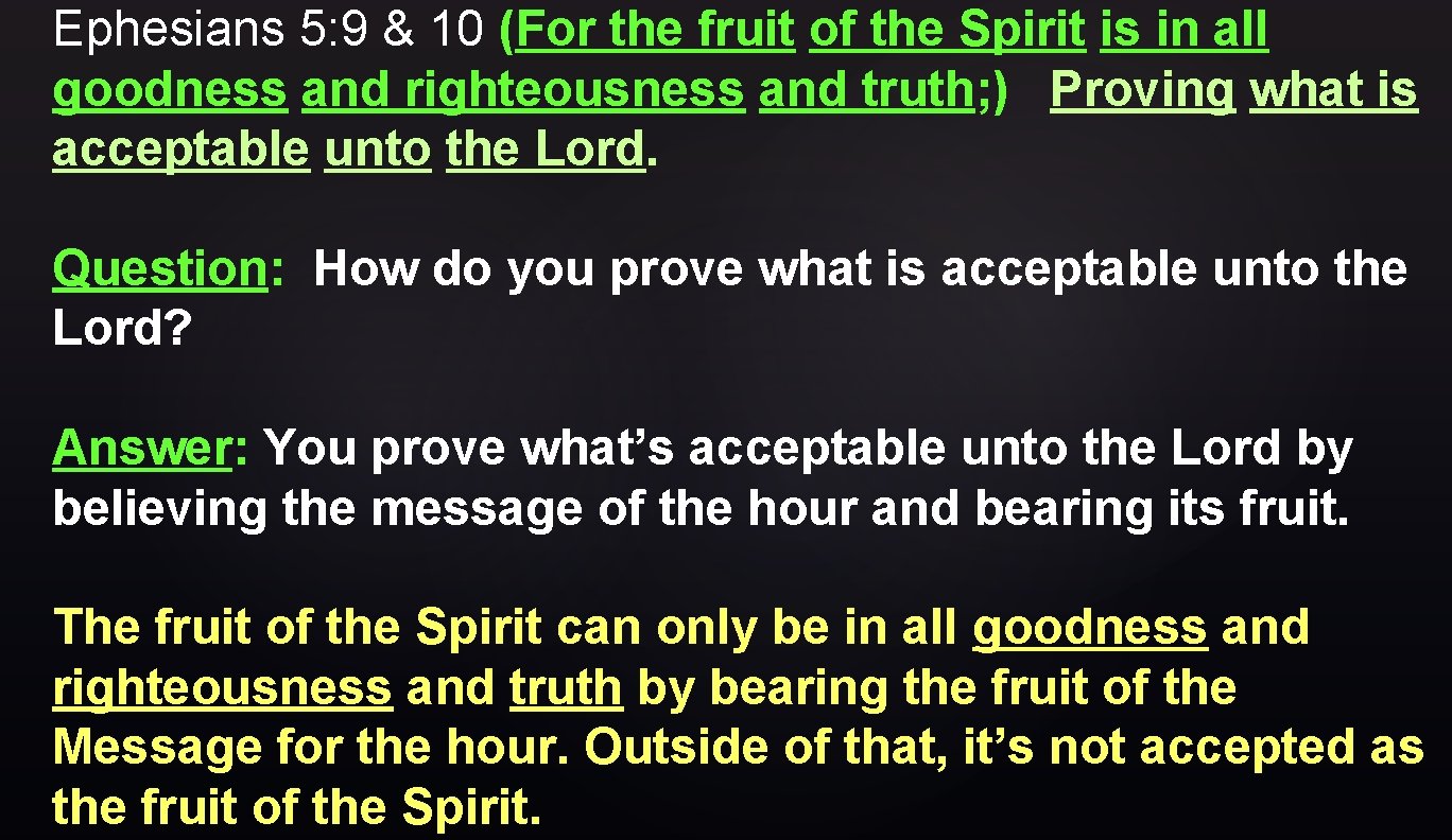 Ephesians 5: 9 & 10 (For the fruit of the Spirit is in all