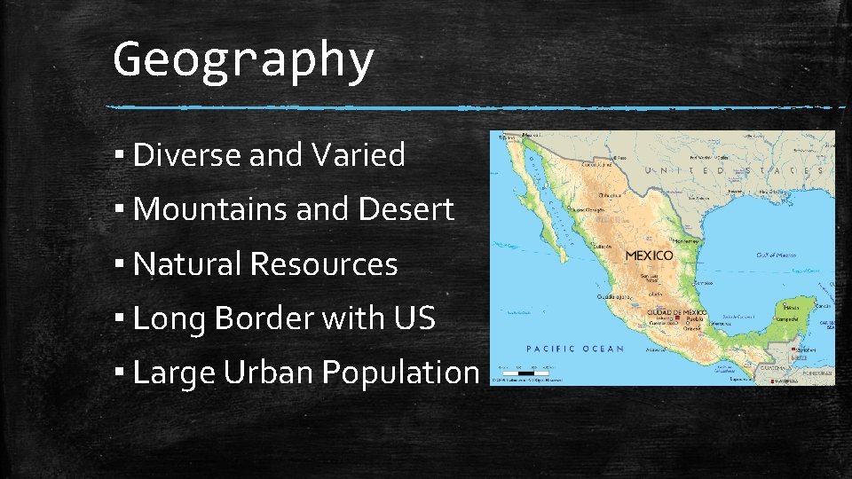 Geography ▪ Diverse and Varied ▪ Mountains and Desert ▪ Natural Resources ▪ Long Geography ▪ Diverse and Varied ▪ Mountains and Desert ▪ Natural Resources ▪ Long