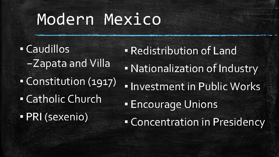 Modern Mexico ▪ Caudillos –Zapata and Villa ▪ Redistribution of Land ▪ Nationalization of Modern Mexico ▪ Caudillos –Zapata and Villa ▪ Redistribution of Land ▪ Nationalization of