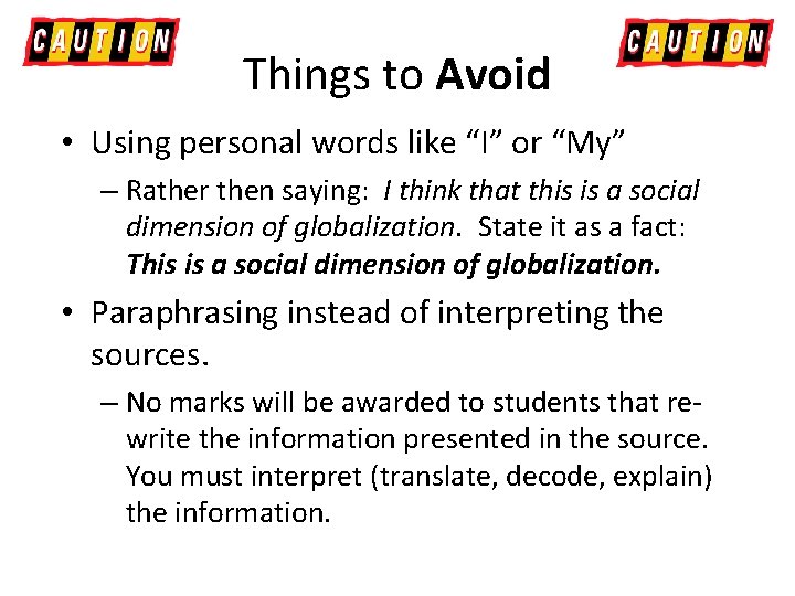 Things to Avoid • Using personal words like “I” or “My” – Rather then