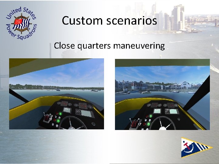 Custom scenarios Close quarters maneuvering Custom scenarios Close quarters maneuvering