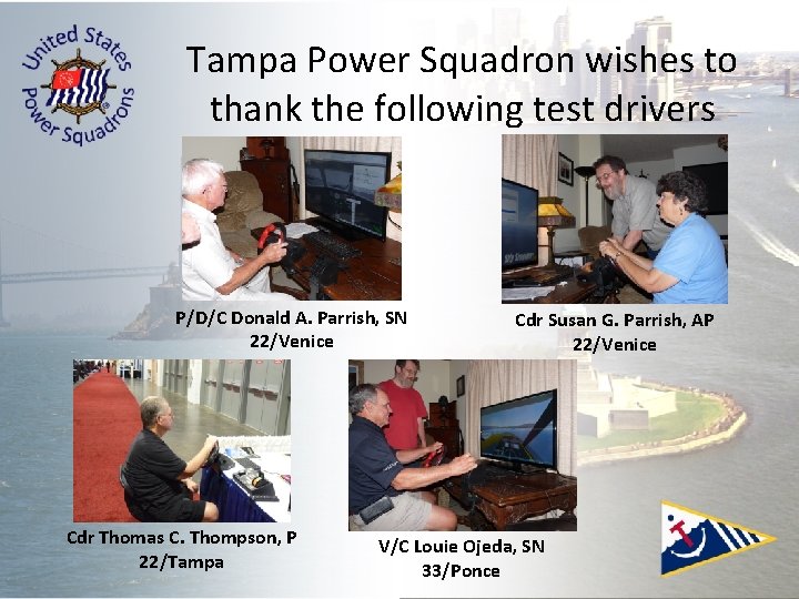 Tampa Power Squadron wishes to thank the following test drivers P/D/C Donald A. Parrish, Tampa Power Squadron wishes to thank the following test drivers P/D/C Donald A. Parrish,