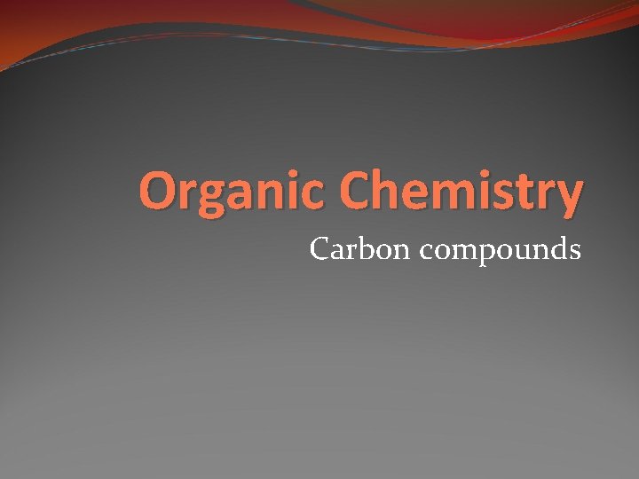 Organic Chemistry Carbon compounds 