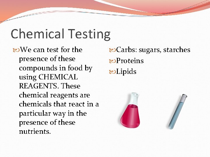 Chemical Testing We can test for the presence of these compounds in food by