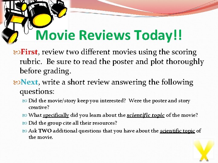 Movie Reviews Today!! First, review two different movies using the scoring rubric. Be sure