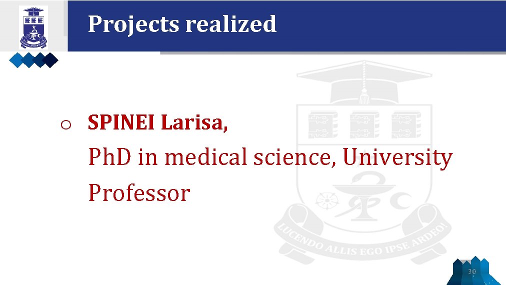 Projects realized o SPINEI Larisa, Ph. D in medical science, University Professor 30 