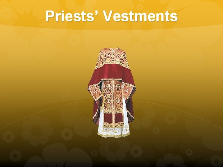Priests’ Vestments 