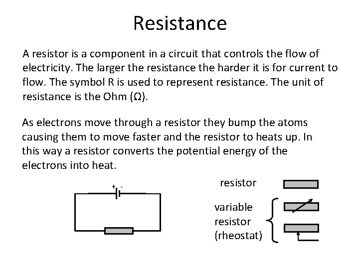 Resistance A resistor is a component in a circuit that controls the flow of Resistance A resistor is a component in a circuit that controls the flow of