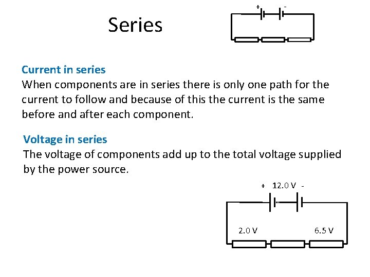 Series + - Current in series When components are in series there is only Series + - Current in series When components are in series there is only