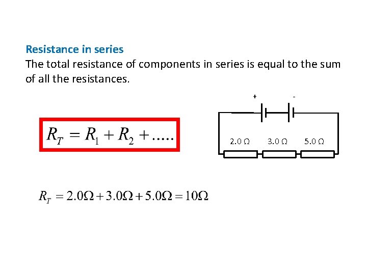 Resistance in series The total resistance of components in series is equal to the Resistance in series The total resistance of components in series is equal to the