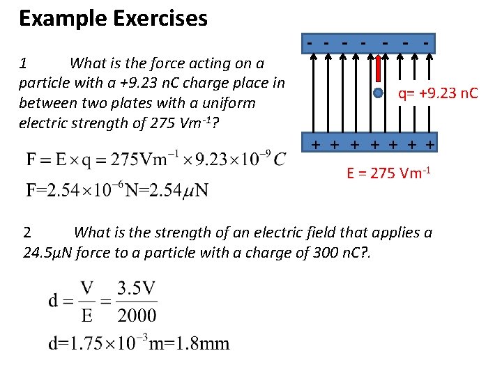 Example Exercises 1 What is the force acting on a particle with a +9. Example Exercises 1 What is the force acting on a particle with a +9.