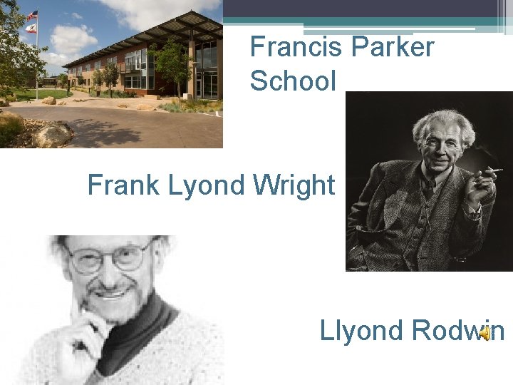 Francis Parker School Frank Lyond Wright Llyond Rodwin 