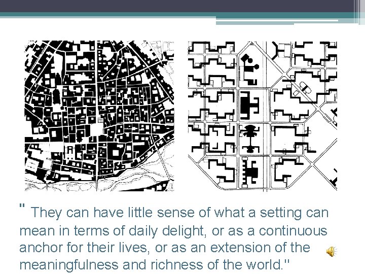 " They can have little sense of what a setting can mean in terms