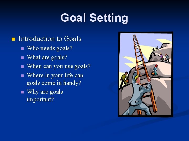 Goal Setting n Introduction to Goals n n n Who needs goals? What are
