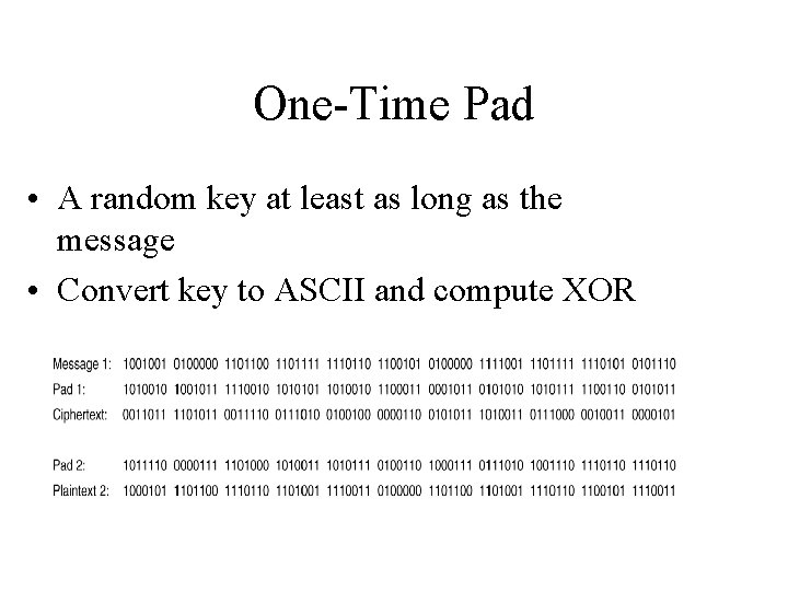 One-Time Pad • A random key at least as long as the message •