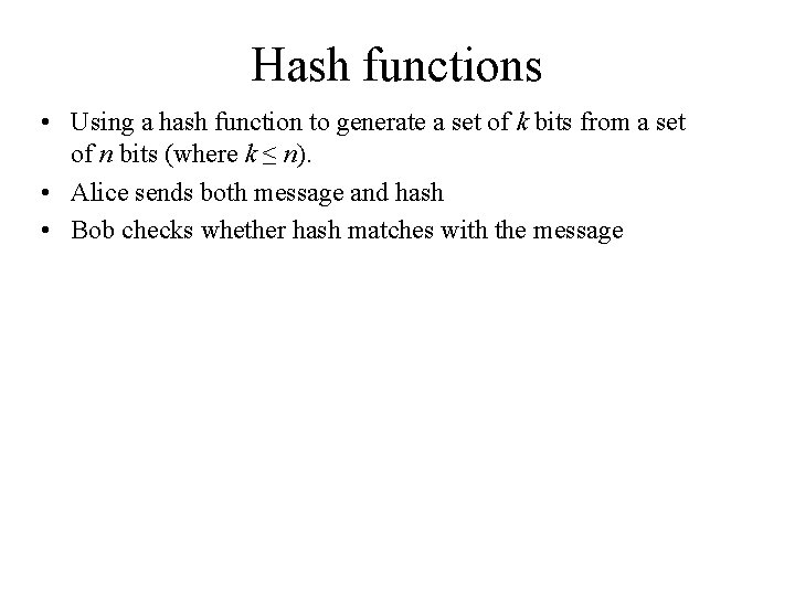 Hash functions • Using a hash function to generate a set of k bits