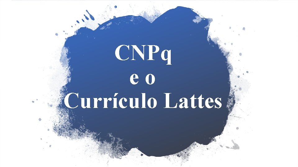 CNPq eo Currículo Lattes 