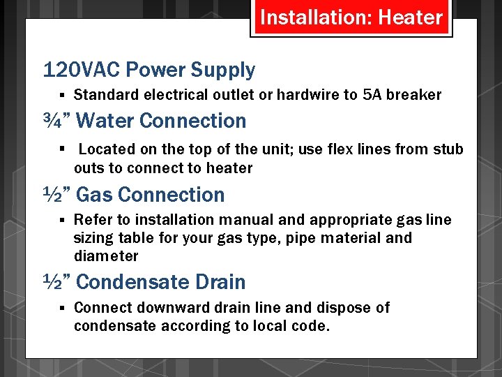 Installation: Heater 120 VAC Power Supply § Standard electrical outlet or hardwire to 5