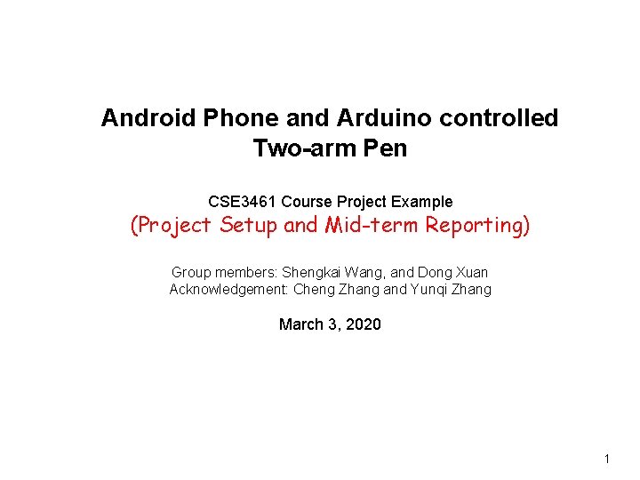 Android Phone and Arduino controlled Two-arm Pen CSE 3461 Course Project Example (Project Setup Android Phone and Arduino controlled Two-arm Pen CSE 3461 Course Project Example (Project Setup