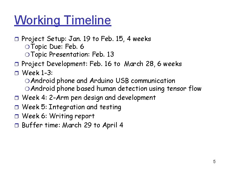 Working Timeline ❒ Project Setup: Jan. 19 to Feb. 15, 4 weeks ❍ Topic Working Timeline ❒ Project Setup: Jan. 19 to Feb. 15, 4 weeks ❍ Topic