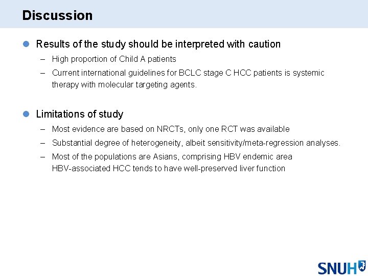 Discussion l Results of the study should be interpreted with caution – High proportion