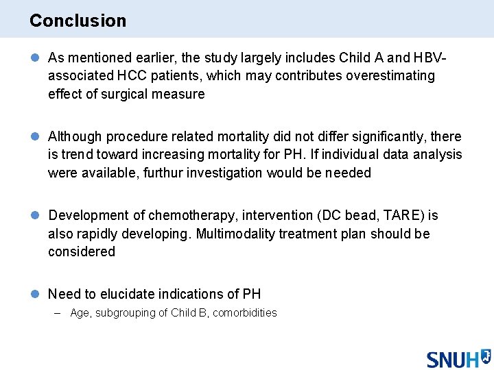 Conclusion l As mentioned earlier, the study largely includes Child A and HBVassociated HCC