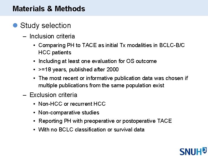 Materials & Methods l Study selection – Inclusion criteria • Comparing PH to TACE